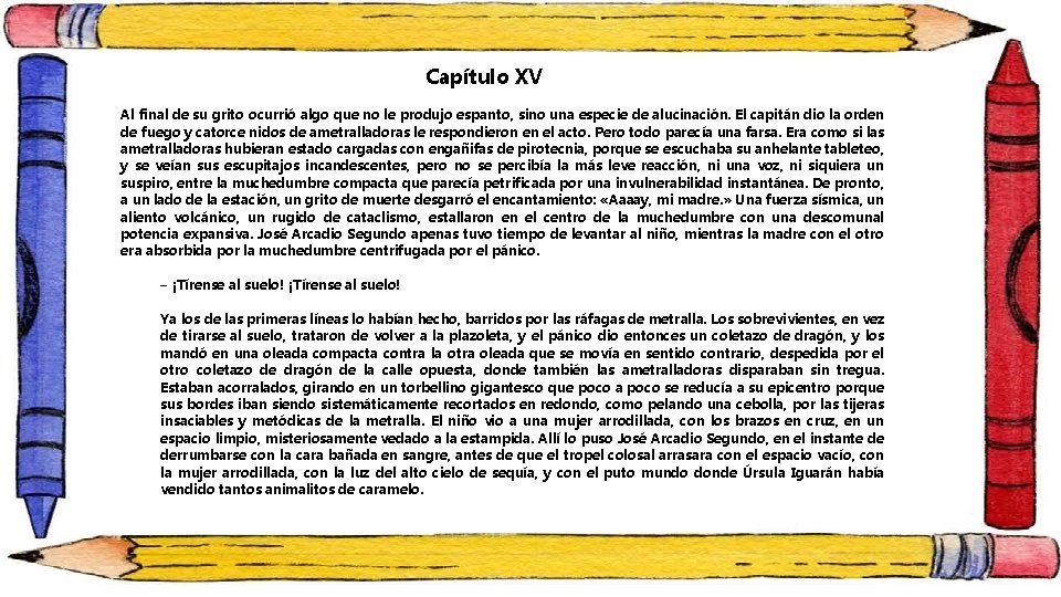 Capítulo XV Al final de su grito ocurrió algo que no le produjo espanto,