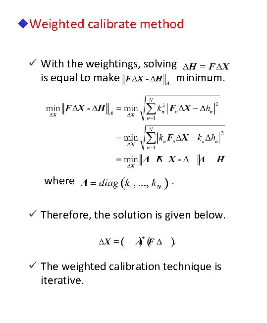 u. Weighted calibrate method ü With the weightings, solving is equal to make where