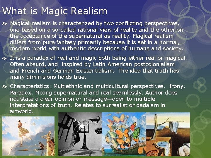 What is Magic Realism Magical realism is characterized by two conflicting perspectives, one based
