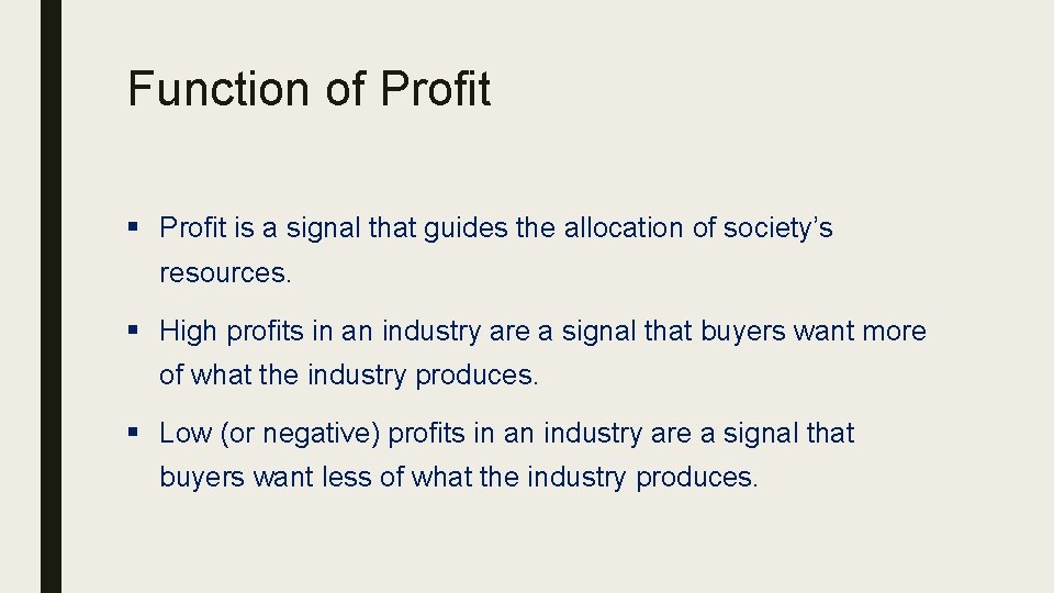 Function of Profit § Profit is a signal that guides the allocation of society’s