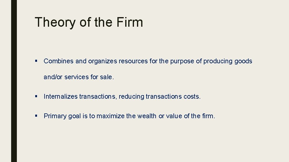Theory of the Firm § Combines and organizes resources for the purpose of producing