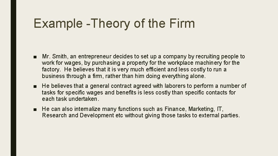 Example -Theory of the Firm ■ Mr. Smith, an entrepreneur decides to set up