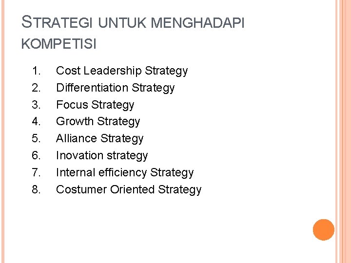 STRATEGI UNTUK MENGHADAPI KOMPETISI 1. 2. 3. 4. 5. 6. 7. 8. Cost Leadership