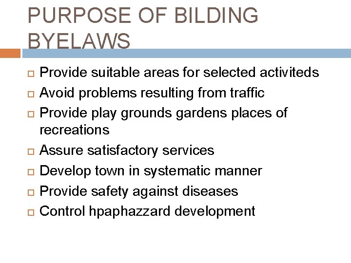 PURPOSE OF BILDING BYELAWS Provide suitable areas for selected activiteds Avoid problems resulting from