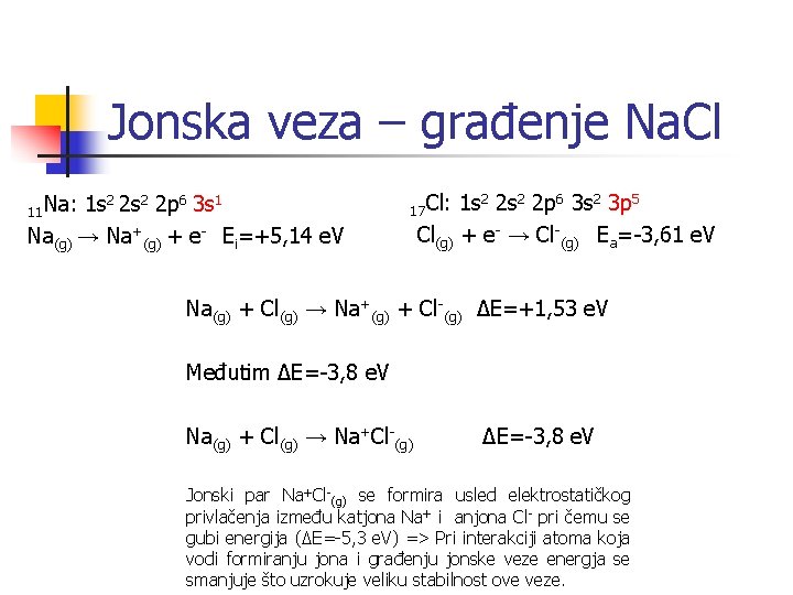 Jonska veza – građenje Na. Cl 11 Na: 1 s 2 2 p 6