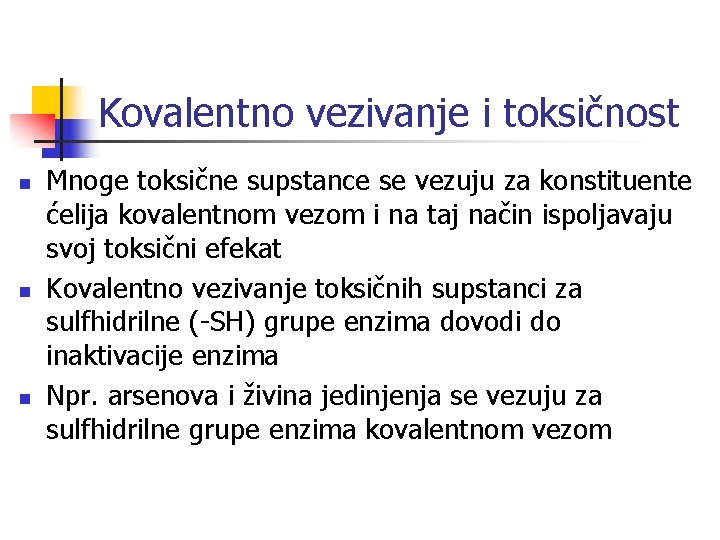 Kovalentno vezivanje i toksičnost n n n Mnoge toksične supstance se vezuju za konstituente