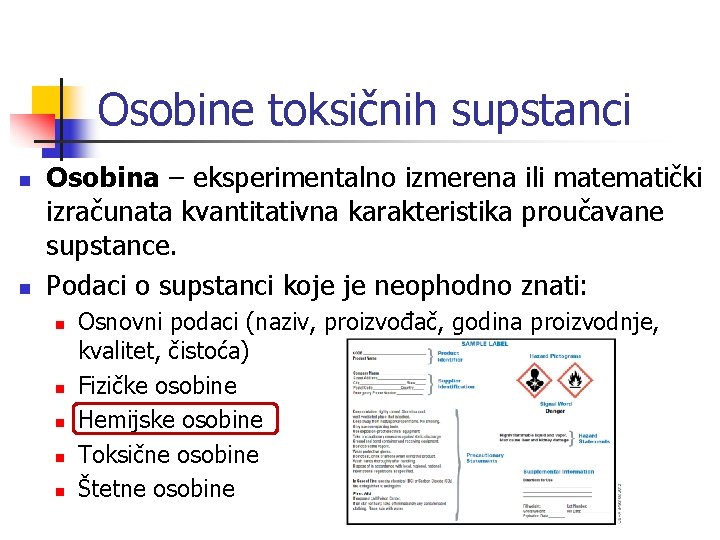 Osobine toksičnih supstanci n n Osobina – eksperimentalno izmerena ili matematički izračunata kvantitativna karakteristika