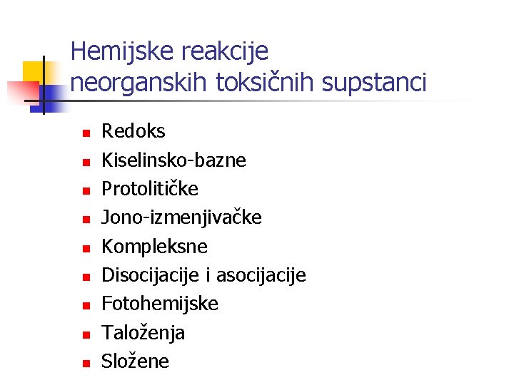 Hemijske reakcije neorganskih toksičnih supstanci n n n n n Redoks Kiselinsko-bazne Protolitičke Jono-izmenjivačke