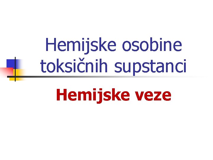 Hemijske osobine toksičnih supstanci Hemijske veze 