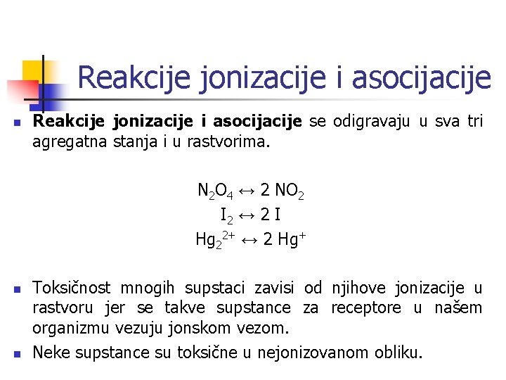 Reakcije jonizacije i asocijacije n Reakcije jonizacije i asocijacije se odigravaju u sva tri