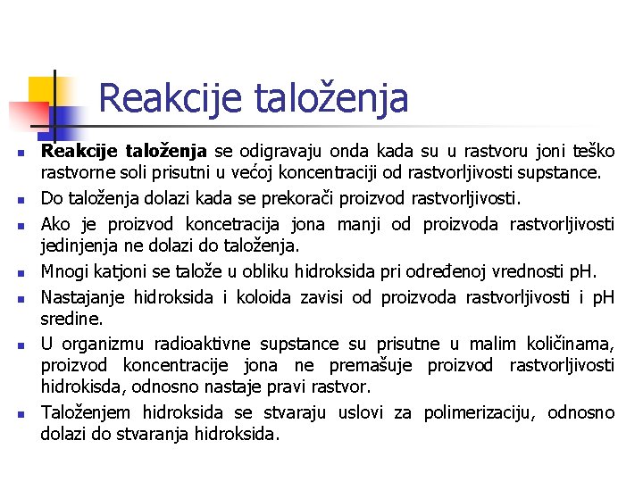 Reakcije taloženja n n n n Reakcije taloženja se odigravaju onda kada su u