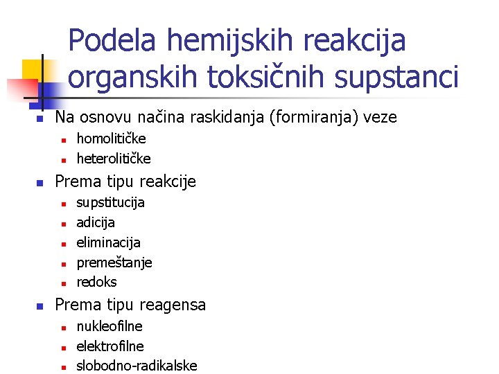 Podela hemijskih reakcija organskih toksičnih supstanci n Na osnovu načina raskidanja (formiranja) veze n