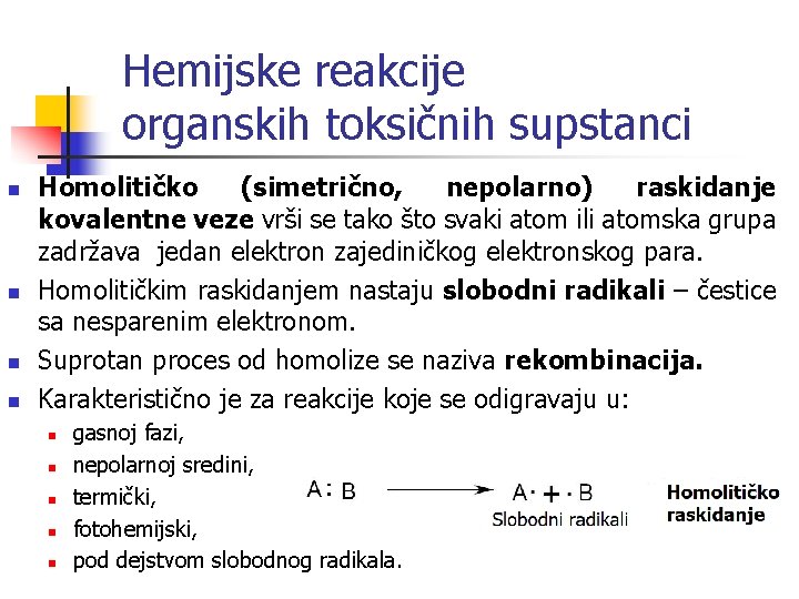 Hemijske reakcije organskih toksičnih supstanci n n Homolitičko (simetrično, nepolarno) raskidanje kovalentne veze vrši