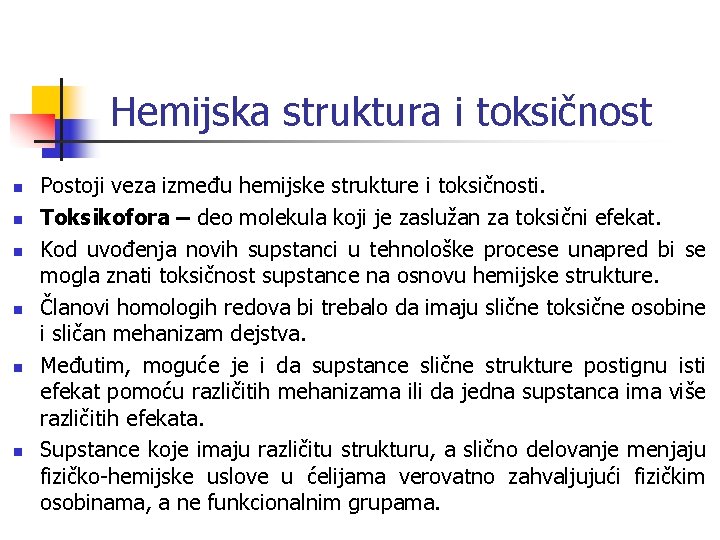 Hemijska struktura i toksičnost n n n Postoji veza između hemijske strukture i toksičnosti.