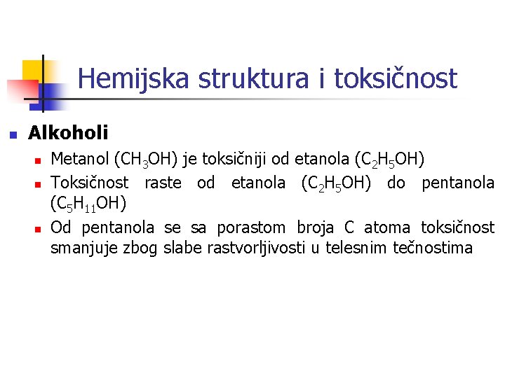 Hemijska struktura i toksičnost n Alkoholi n n n Metanol (CH 3 OH) je