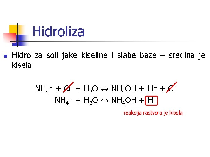 Hidroliza n Hidroliza soli jake kiseline i slabe baze – sredina je kisela NH