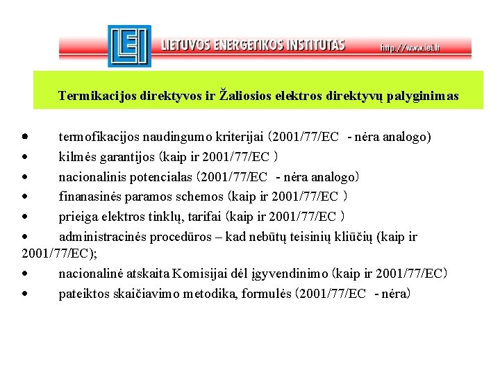 Termikacijos direktyvos ir Žaliosios elektros direktyvų palyginimas · termofikacijos naudingumo kriterijai (2001/77/EC - nėra