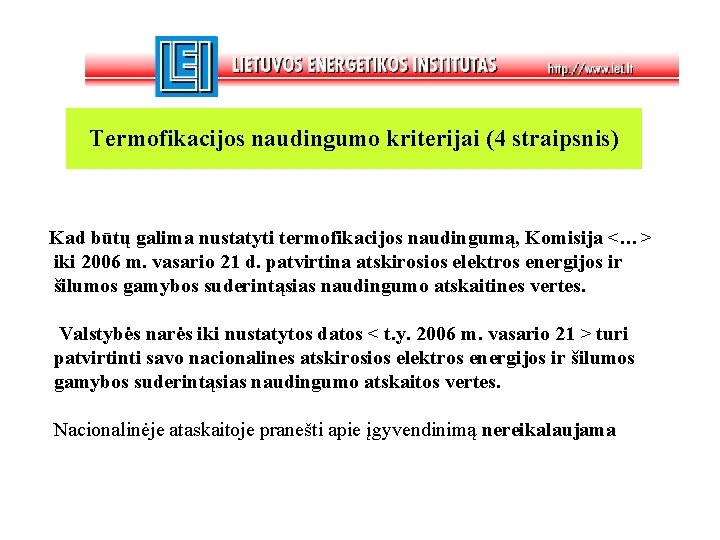 Termofikacijos naudingumo kriterijai (4 straipsnis) Kad būtų galima nustatyti termofikacijos naudingumą, Komisija <…> iki