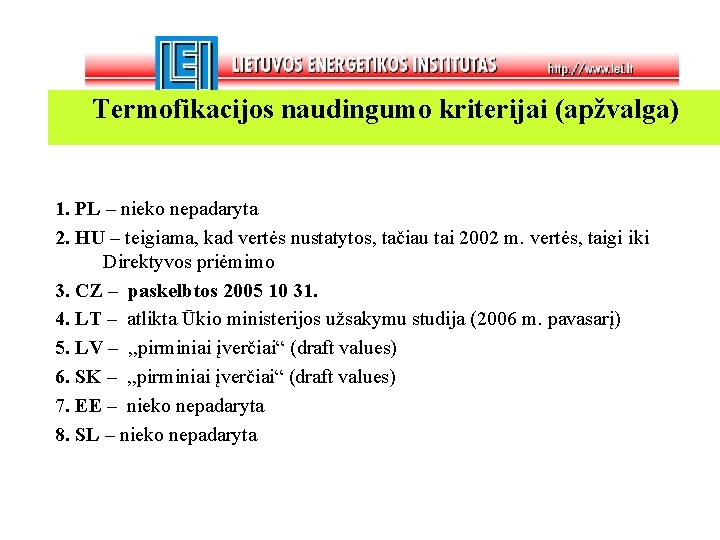 Termofikacijos naudingumo kriterijai (apžvalga) 1. PL – nieko nepadaryta 2. HU – teigiama, kad