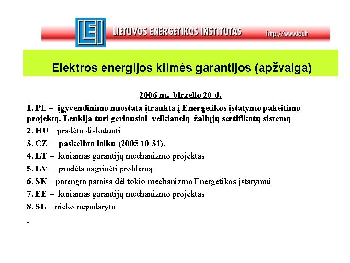 Elektros energijos kilmės garantijos (apžvalga) 2006 m. birželio 20 d. 1. PL – įgyvendinimo