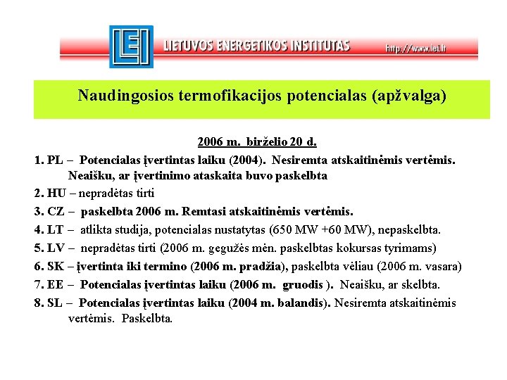 Naudingosios termofikacijos potencialas (apžvalga) 2006 m. birželio 20 d. 1. PL – Potencialas įvertintas
