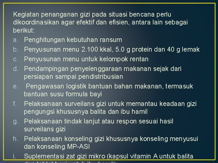 Kegiatan penanganan gizi pada situasi bencana perlu dikoordinasikan agar efektif dan efisien, antara lain