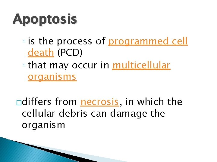 Apoptosis ◦ is the process of programmed cell death (PCD) ◦ that may occur