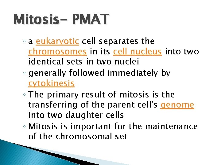 Mitosis- PMAT ◦ a eukaryotic cell separates the chromosomes in its cell nucleus into