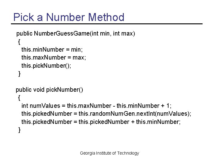 Pick a Number Method public Number. Guess. Game(int min, int max) { this. min.