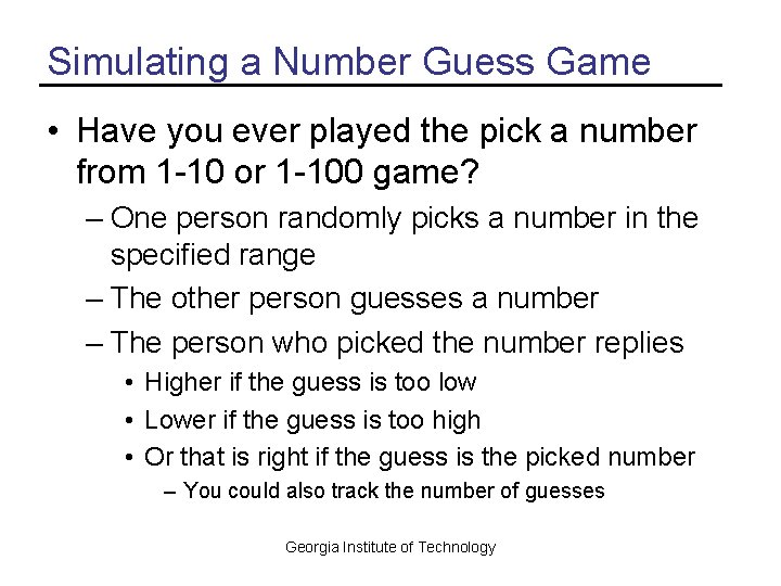 Simulating a Number Guess Game • Have you ever played the pick a number