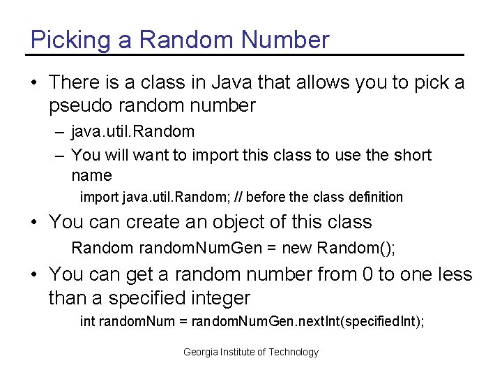 Picking a Random Number • There is a class in Java that allows you