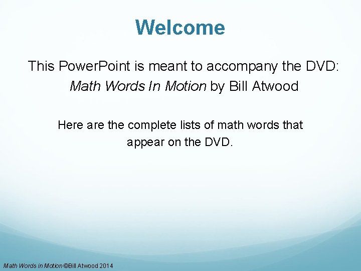 MATH WORDS IN MOTION Bill Atwood TEACHING AND