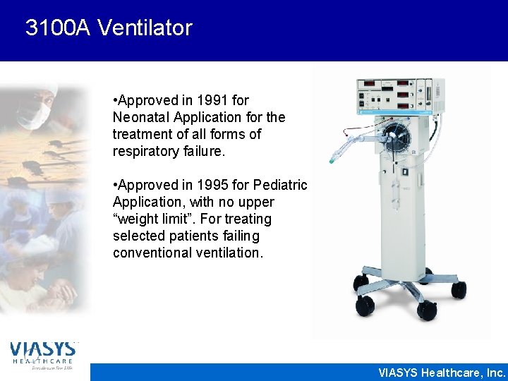 3100 A Ventilator • Approved in 1991 for Neonatal Application for the treatment of