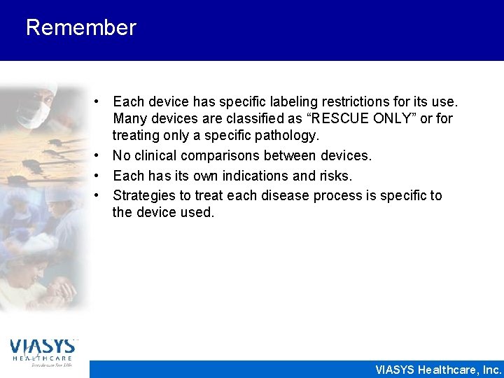 Remember • Each device has specific labeling restrictions for its use. Many devices are