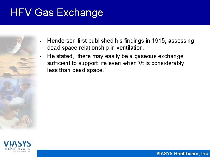 HFV Gas Exchange • • Henderson first published his findings in 1915, assessing dead
