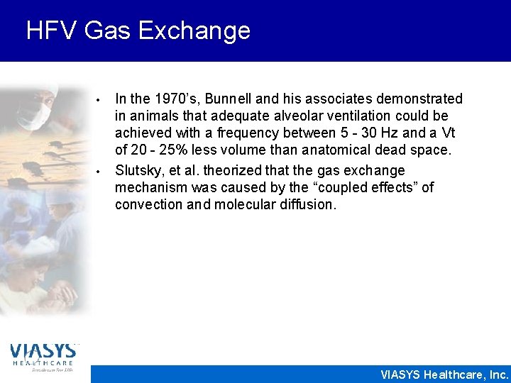 HFV Gas Exchange • • In the 1970’s, Bunnell and his associates demonstrated in