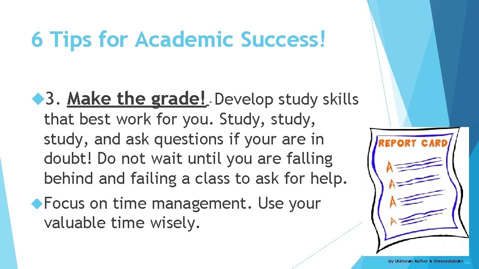 6 Tips for Academic Success! 3. Make the grade! – Develop study skills that