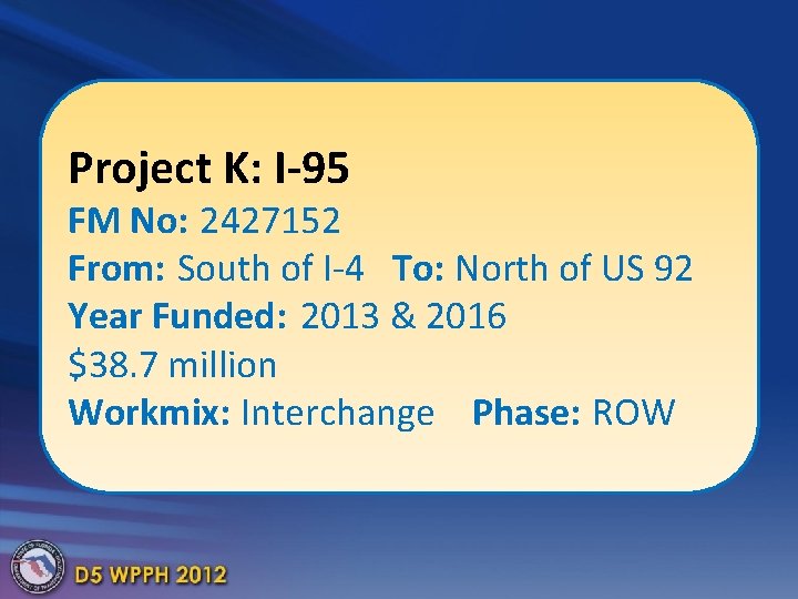 Project K: I-95 FM No: 2427152 From: South of I-4 To: North of US