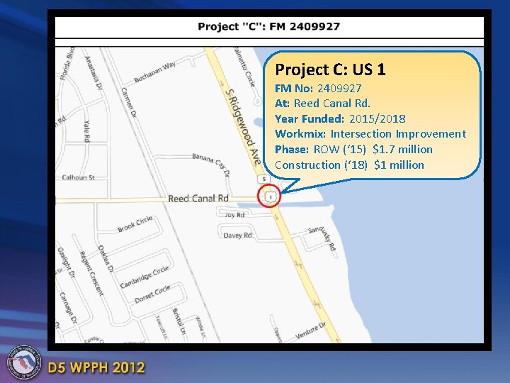 Project C: US 1 FM No: 2409927 At: Reed Canal Rd. Year Funded: 2015/2018