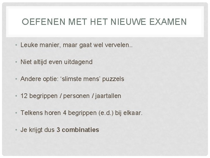 OEFENEN MET HET NIEUWE EXAMEN • Leuke manier, maar gaat wel vervelen. . •