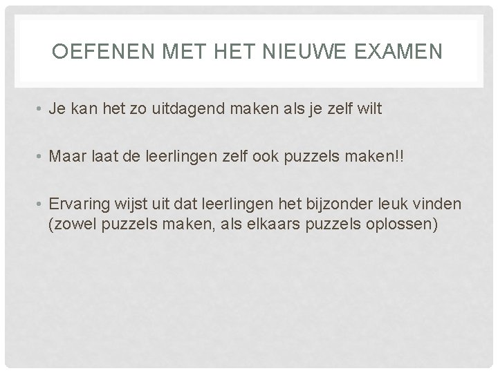 OEFENEN MET HET NIEUWE EXAMEN • Je kan het zo uitdagend maken als je