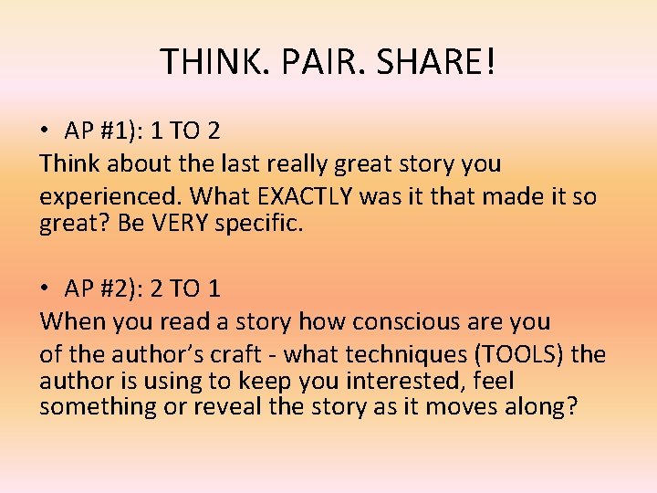 THINK. PAIR. SHARE! • AP #1): 1 TO 2 Think about the last really
