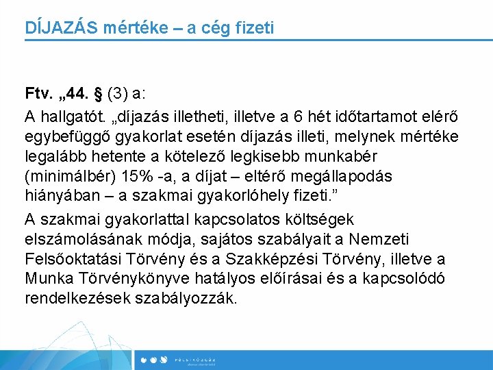 DÍJAZÁS mértéke – a cég fizeti Ftv. „ 44. § (3) a: A hallgatót.