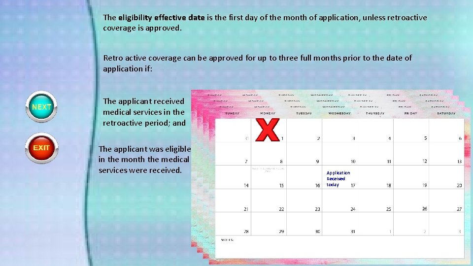 The eligibility effective date is the first day of the month of application, unless