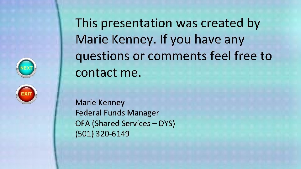 This presentation was created by Marie Kenney. If you have any questions or comments