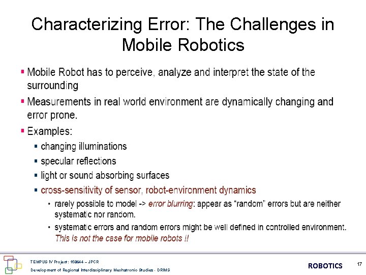 Characterizing Error: The Challenges in Mobile Robotics TEMPUS IV Project: 158644 – JPCR Development