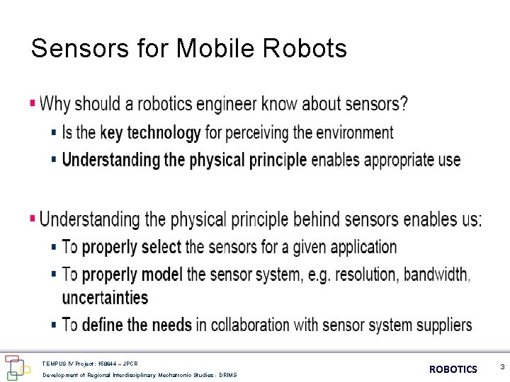 Sensors for Mobile Robots TEMPUS IV Project: 158644 – JPCR Development of Regional Interdisciplinary