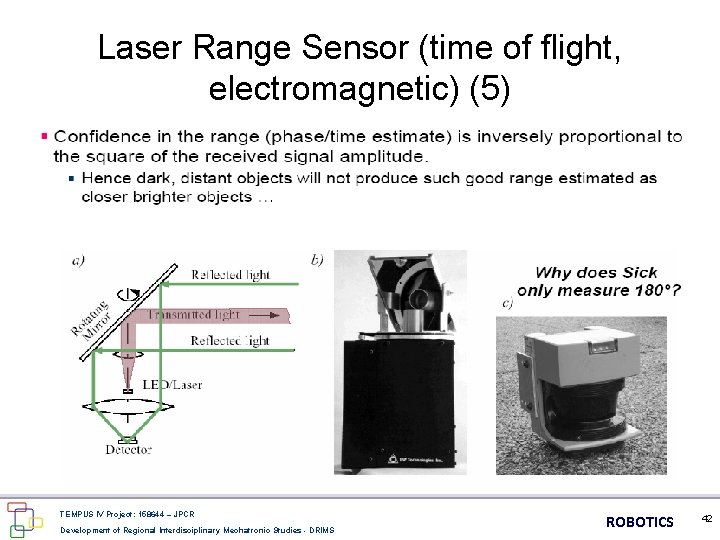 Laser Range Sensor (time of flight, electromagnetic) (5) TEMPUS IV Project: 158644 – JPCR