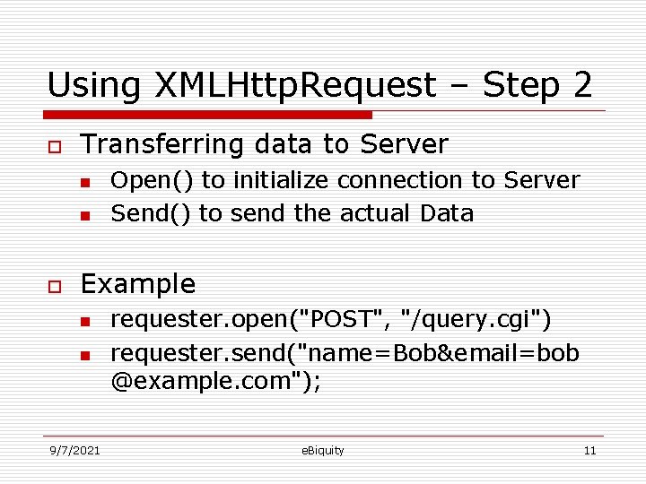 Using XMLHttp. Request – Step 2 o Transferring data to Server n n o