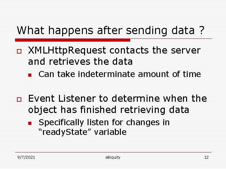 What happens after sending data ? o XMLHttp. Request contacts the server and retrieves